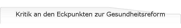 Kritik an den Eckpunkten zur Gesundheitsreform